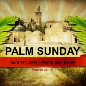 Palm Sunday – Sam Bailey (April 14th, 2019)